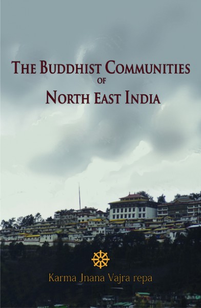 THE BUDDHIST COMMUNITIES OF NORTH EAST INDIA